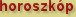 Mellesleg Horoszk�p!